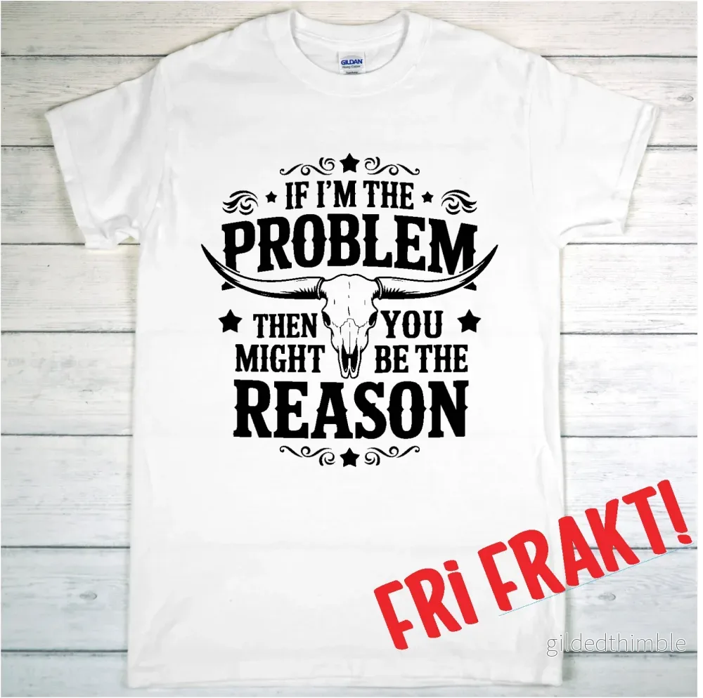 T-shirt If I´m The Problem T-shirt If I´m The Problem