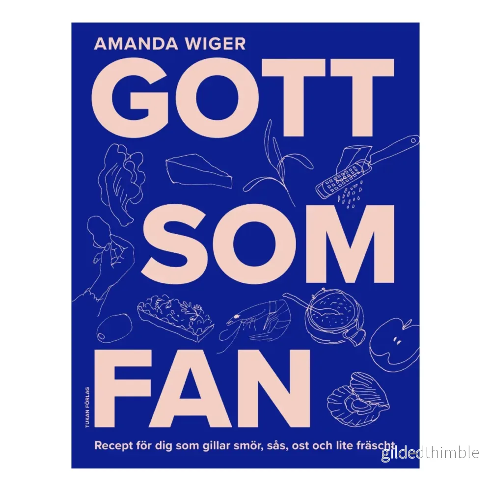 Gott som fan : recept för dig som gillar smör, sås och lite fräscht Gott som fan : recept för dig som gillar smör, sås och lite fräscht